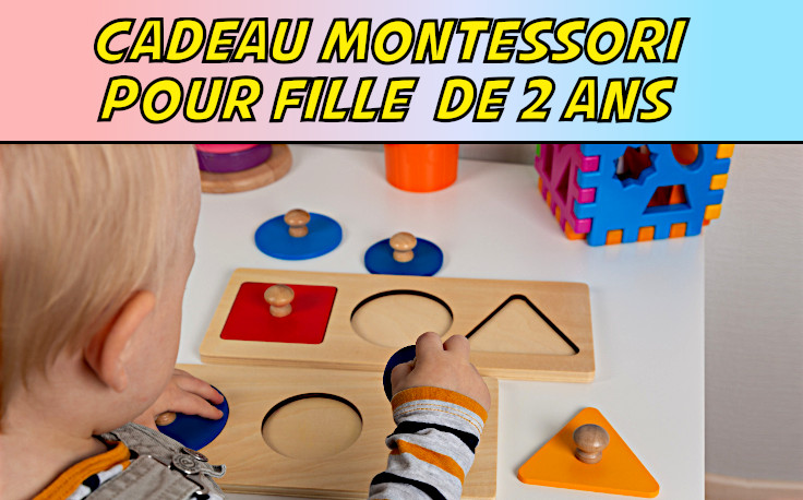 Cadeau Fille 2 Ans Montessori : Top 5 des meilleures idées